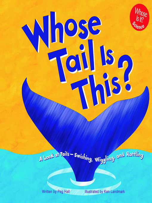 Title details for Whose Tail Is This? by Peg Hall - Available